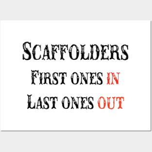 Scaffolders First Ones In/Last Ones out Posters and Art